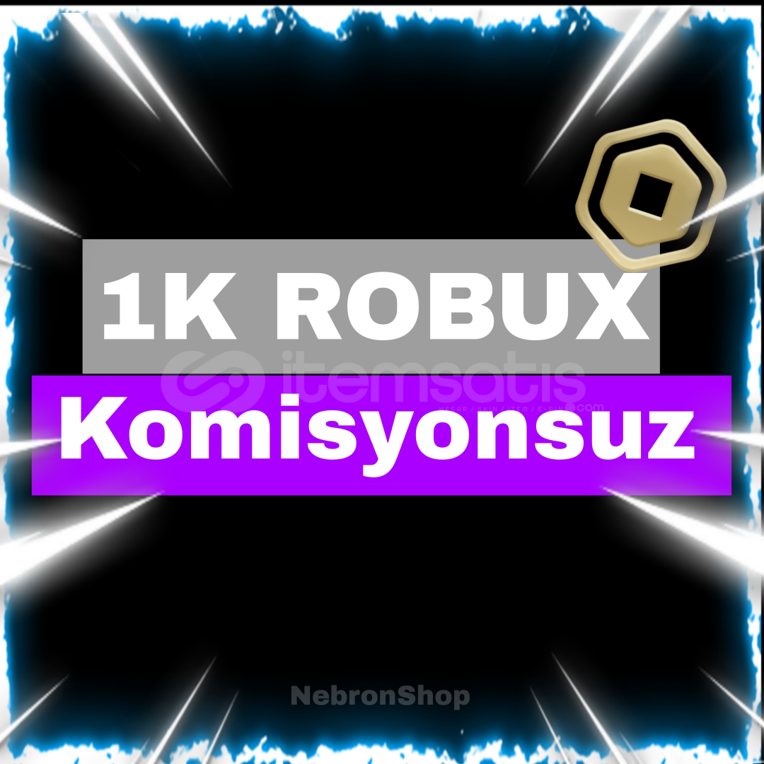 1k Robux Komisyonsuz!  1k Robux Komisyonsuz!