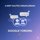 2 ADET ROZETLİ HESAPLARDAN GOOGLE YORUMU.