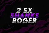 2 EX ROGER & SHANKS