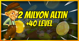 2 MİLYON ALTIN +40 LEVEL