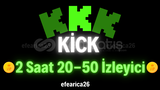 ⭐ 2 Saat 20-50 Kick Canlı İzleyici ⭐