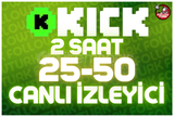 ⭐ 2 Saat 25-50 Kick Canlı İzleyici ⭐