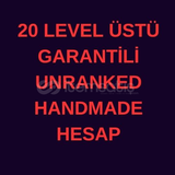 20 LEVEL ÜSTÜ GARANTİLİ UNRANKED HESAP BANSIZ