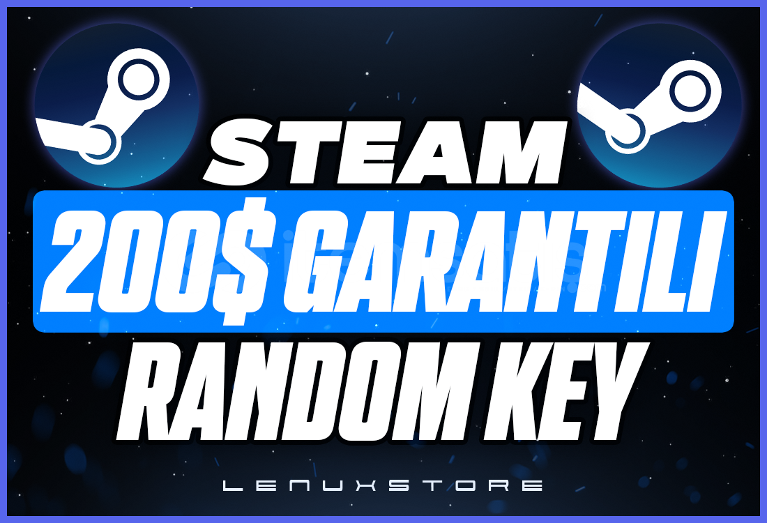 !200$ DOLAR STEAM RANDOM KEY GARANTİLİ! !200$ DOLAR STEAM RANDOM KEY GARANTİLİ!