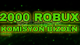 2000 Robux(KOMİSYON ÖDENİYOR)