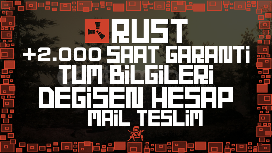 2000 Saat 80 SKIN RUST MAİL DEĞİŞEN Hesap 2000 Saat 80 SKIN RUST MAİL DEĞİŞEN Hesap