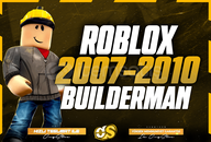 ✨BUILDERMAN✨2007-2010 RANDOM HESAP✨