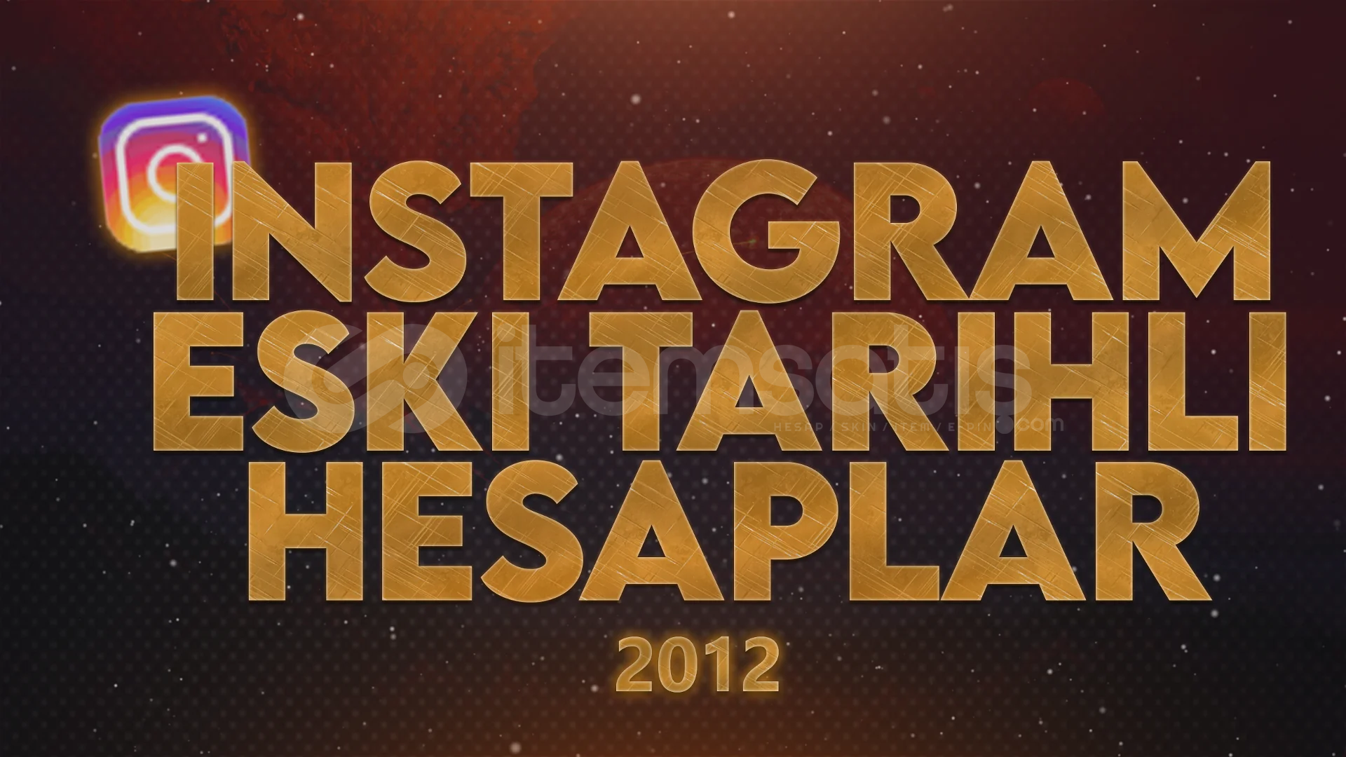 | 2012 | Eski Tarihli Instagram Hesaplar | 2012 | Eski Tarihli Instagram Hesaplar