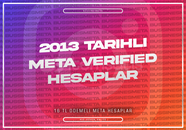 2013 TARİHLİ META VERİFİED HESAPLAR