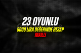 23 Oyunlu 5000 lira değerinde hesap mailli