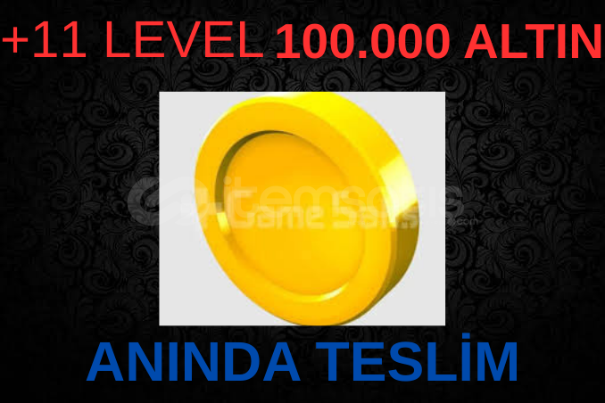 ⭐ANINDA⭐+11 LEVEL VE ÜZERİ 100.000 ALTIN ⭐ANINDA⭐+11 LEVEL VE ÜZERİ 100.000 ALTIN
