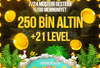 ✅250 BİN ALTIN +21 LEVEL ve ÜSTÜ✅