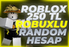 250TL ROBUX GARANTİLİ EFSANE RANDOM HESAP