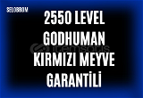 2550 LEVEL GODHUMAN+KIRMIZI MEYVE GARANTI HESAP