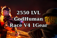 2550 LVL + GodHuman + Race V4 1 Gear 