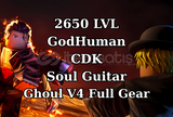 2650 LVL, GodHuman, CDK, Soul Guitar, Ghoul V4
