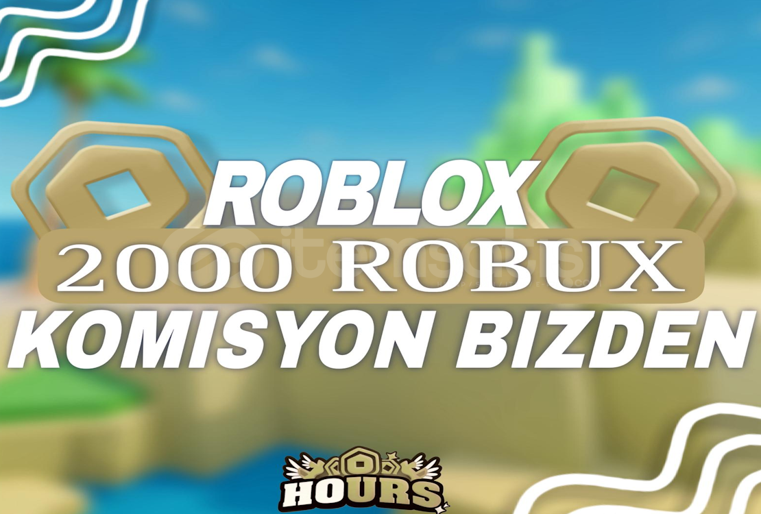⭐ (2858) 2000 ROBUX (KOMİSYON BİZDEN) ⭐ HOURS™ ⭐ (2858) 2000 ROBUX (KOMİSYON BİZDEN) ⭐ HOURS™