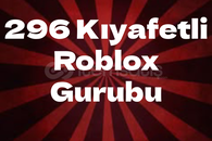 296 Kıyafetli Roblox Gurubu
