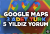 3 ADET TÜRK GOOGLE MAPS YORUM