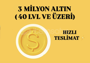 3 MİLYON ALTIN(40 LEVEL VE ÜZERİ İÇİNDİR)