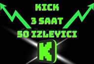 [ 3 Saat ] 50 İzleyici - Kick Canlı İzleyici