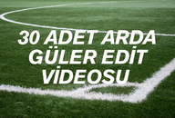 30 ADET ARDA GÜLER EDİT VİDEOSU