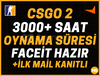 3000+ SAAT CS:GO2⭐️FACEİT HAZIR+ İLK MAİL✅