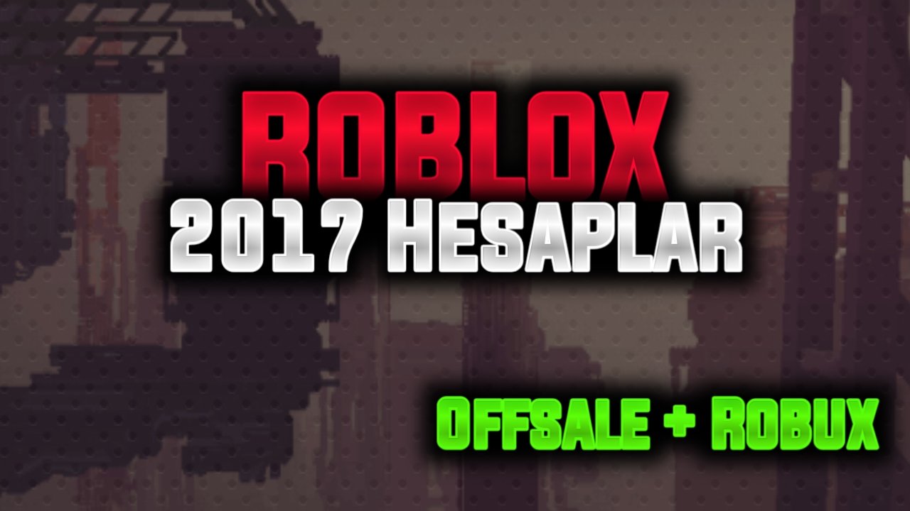 300x 2017 Roblox Hesabı