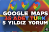 35 ADET TÜRK GOOGLE MAPS YORUM