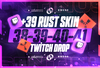 Round 38-39-40-41 Twitch Drop | 39 Skin⭐️