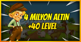 4 MİLYON ALTIN +40 LEVEL