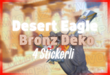 ⭐4 Stickerli Desert Eagle Bronz Deko⭐