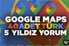 40 ADET TÜRK GOOGLE MAPS YORUM