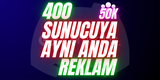 400 SUNUCUDA AYNI ANDA REKLAM! (50K+ ÜYE)