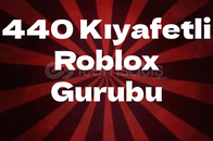 ⭐440 Kıyafetli Roblox Gurubu⭐