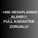 +45K HESAP ARIYORUM FULL KARAKTER ZORUNLU