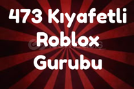 ⭐473 Kıyafetli Roblox Gurubu⭐