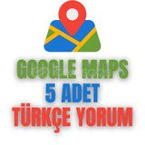 5 Adet Google Maps Türkçe Yorum