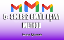 5+ Sınırsız Gmail Açma Methodu