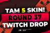 ⭐️5 SKİN Twitch Drop Round 37⭐️