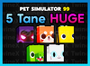 5 Tane Huge Pet Simulator 99