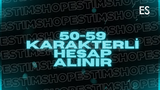 50-59 KARAKTERLİ HESAPLARINIZ ALINR