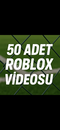 50 Adet Roblox Videoları 