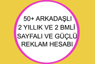 50+Arkadaşlı 2Yıllık 2Bmli Sayfalı Reklam Hesabı