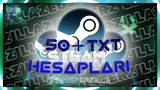 +50 TXT STEAM HESAPLARI | TEDARIK