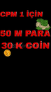 50M PARA ???????? 30 K COİN????
