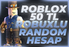 50TL ROBUX GARANTİLİ EFSANE RANDOM HESAP