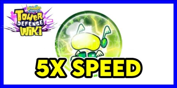 5x Speed - Spongebob Tower Defense 5x Speed - Spongebob Tower Defense