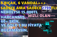 60+SKİNLİ 7Bıçak+6VANDAL! HIZLI OLAN KAPAR.