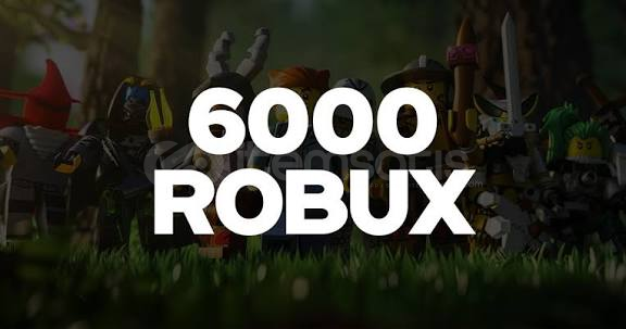 6000 ROBUX 6000 ROBUX